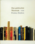 Lutz Jahre,
Das gedruckte Museum von Pontus Hultén, 1996